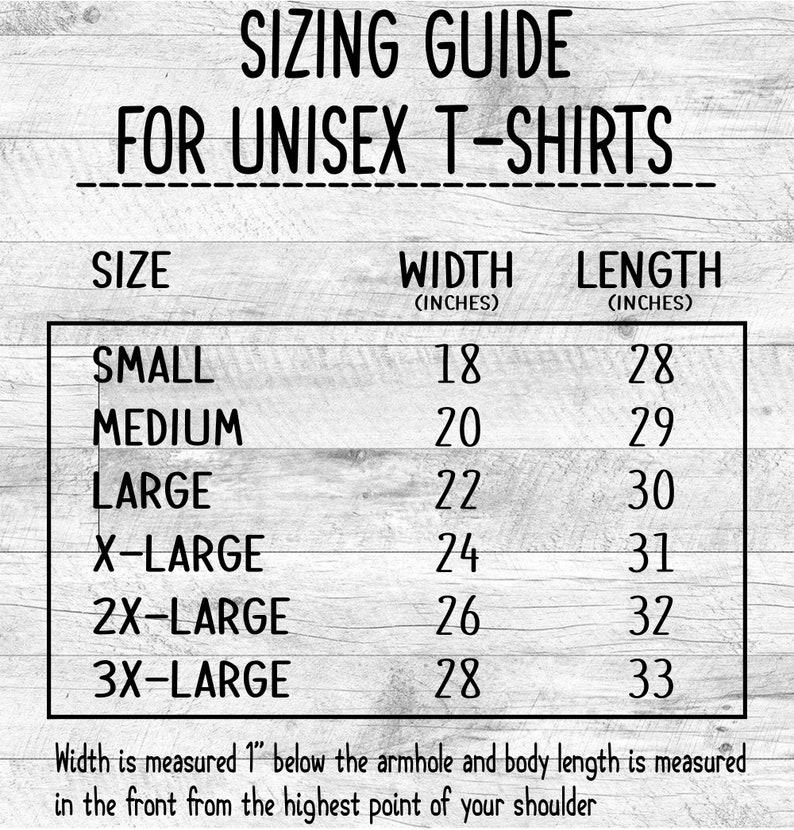 May include: Sizing guide for unisex t-shirts with measurements in inches for width and length. Sizes include small, medium, large, x-large, 2x-large, and 3x-large.