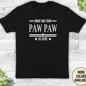 Have No Fear Paw Paw Is Here Unisex Shirt, Paw Paw Shirt , Paw Paw Gift, Father&#39;s Day Gift For Paw Paw