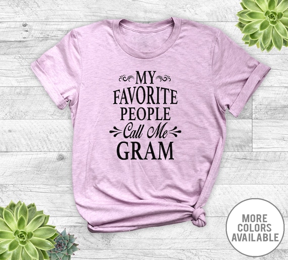 My Favorite People Call Me Gram Grandma Mother's Day Gift My Favorite People Call Me Gram Grandma Mother's Day Gift