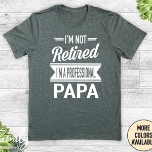 I'm Not Retired I'm A Professional Papa Unisex Shirt Papa Gift Father's Day Gifts Shirts For Papa Gifts For Papa Deep Heather