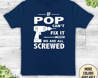 If Pop Can't Fix It We Are All Screwed - Unisex Shirt - Pop Gift - Pop Shirt - Father's Day Gift
