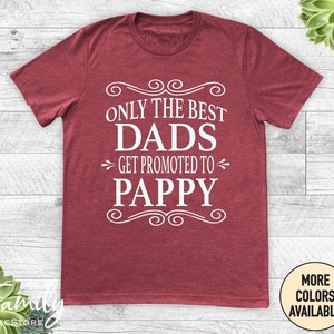 Only The Best Dads Get Promoted To Pappy Unisex Shirt - Pappy Shirt - Pappy Gift - Father&#39;s Day Gift