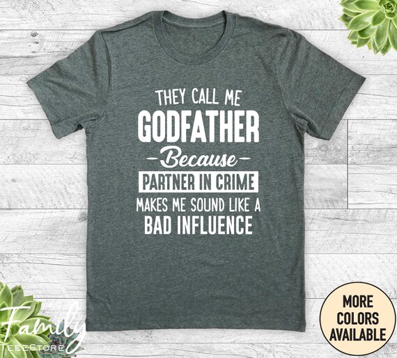 They Call Me Godfather Because Partner In Crime Tshirt They Call Me Godfather Because Partner In Crime Tshirt