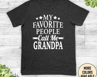My Favorite People Call Me Grandpa Unisex Shirt, Father's Day Gift