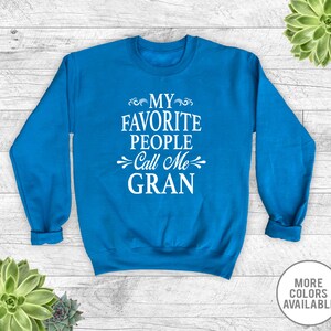 My Favorite People Call Me Gran - Unisex Crewneck Sweatshirt - Gran Sweatshirt - Gift For Gran