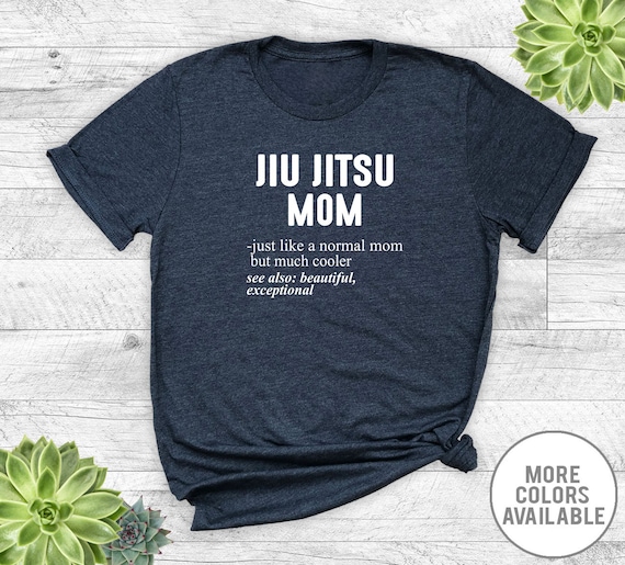Jiu Jitsu Mom Like A Normal Mom But Cooler Gift T Shirt Jiu Jitsu Mom Like A Normal Mom But Cooler Gift T Shirt