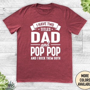 Mens I Have Two Titles Dad And Pop-Pop And I Rock Them Both Shirt Mens I Have Two Titles Dad And Pop-Pop And I Rock Them Both Shirt