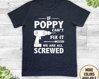 If Poppy Can't Fix It We Are All Screwed - Unisex Shirt - Poppy Gift - Poppy Shirt - Father's Day Gift