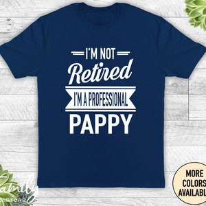 I'm Not Retired I'm A Professional Pappy Gift T-Shirt I'm Not Retired I'm A Professional Pappy Gift T-Shirt