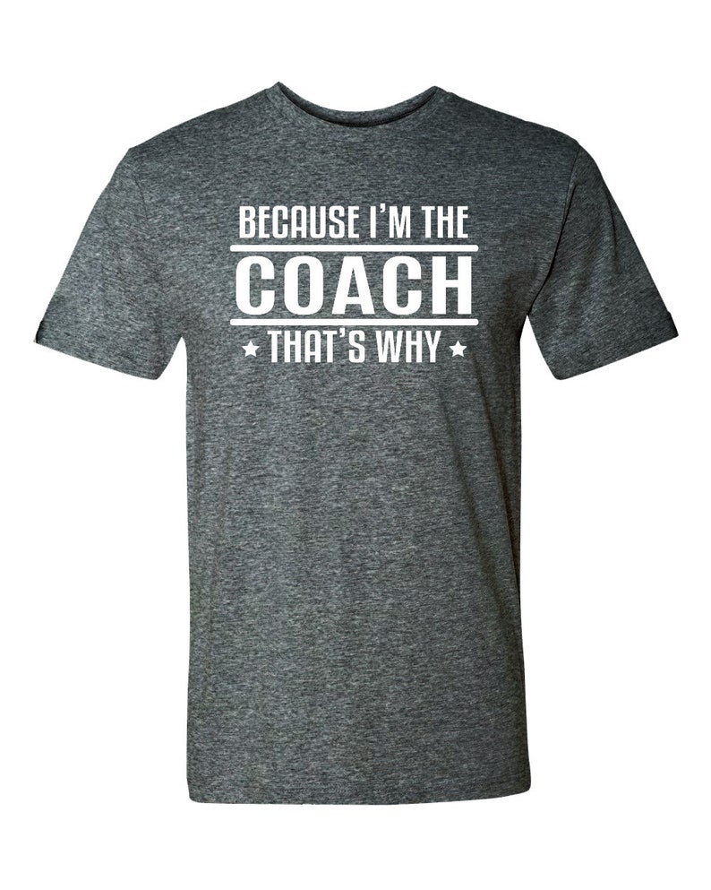Because I'm the Coach That's Why Unisex Shirt - Etsy