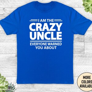 I&#39;m The Crazy Uncle Everyone Warned You About - Unisex Shirt - Uncle Shirt - Uncle Gift