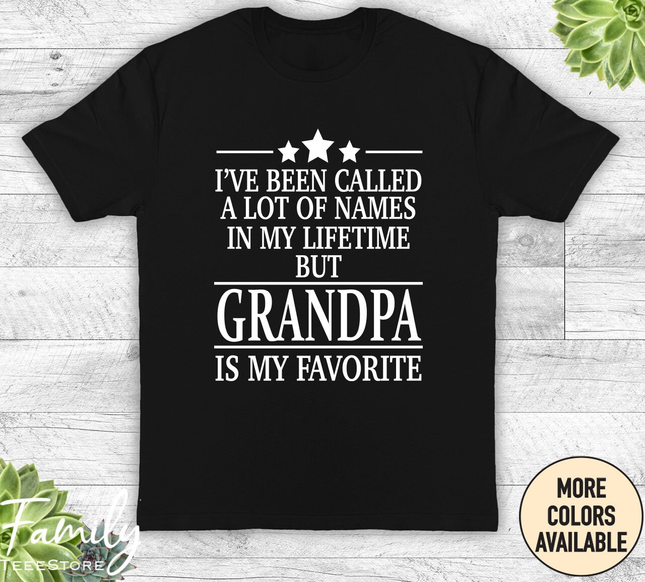 I've Been Called A Lot Of Names But Grampy Is My Favorite I've Been Called A Lot Of Names But Grampy Is My Favorite