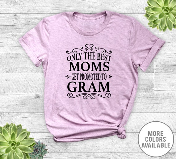 Only the Best Moms Get Promoted to Gram Unisex T-shirt | Etsy