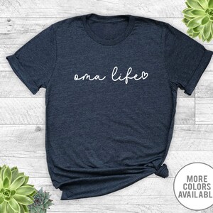 Oma Life - Unisex T-Shirt - Oma Shirt - Oma Gift - Gifts For Oma - Mother&#39;s Day Gift
