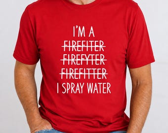 I'm A Firefighter, Funny Firefighter T-shirt, Gift For Firefighter
