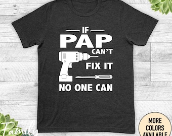 May include: Dark gray t-shirt with a white graphic of a drill and screwdriver. The text on the shirt reads "If Pap Can't Fix It No One Can".