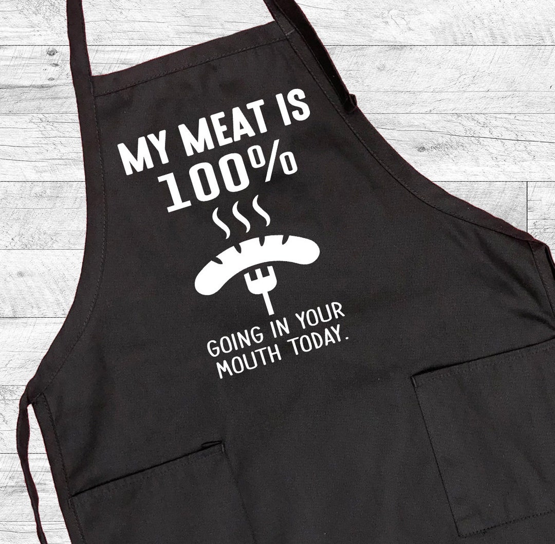 MY MEAT IS 100% GOING IN YOUR MOUTH APRON : Cooking Apron Grilling Gifts  For Him Kitchen Apron For Men  Apron for Sale by Merchlux