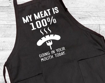 My Meat Is 100% Going In Your Mouth Today - Grill Apron - BBQ Apron - Gifts For Dad - Funny Gift For Him