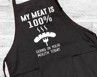 My Meat Is 100% Going In Your Mouth Today, Grill Apron, Husband Gift, Gift For Him