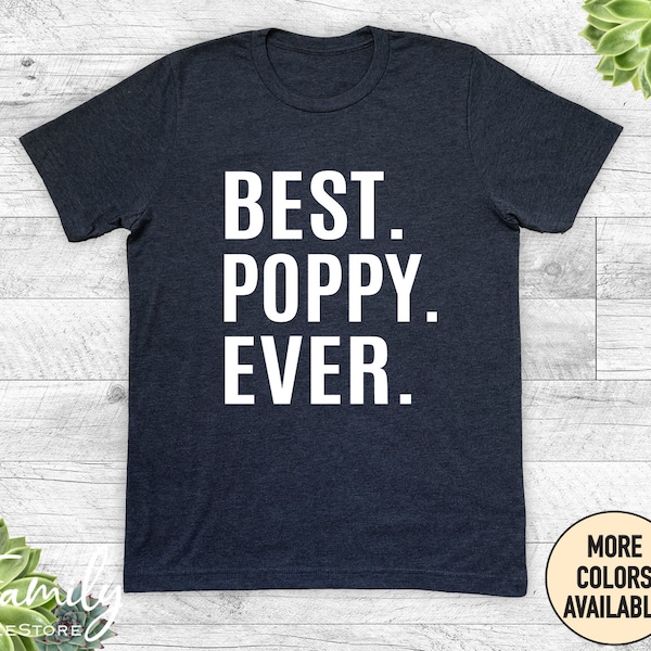 Best Poppy Ever, Unisex Shirt, Poppy Shirt, Gifts For Poppy