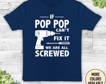 If Pop Pop Can&#39;t Fix It We Are All Screwed - Unisex Shirt - Pop Pop Gift - Pop Pop Shirt - Father&#39;s Day Gift