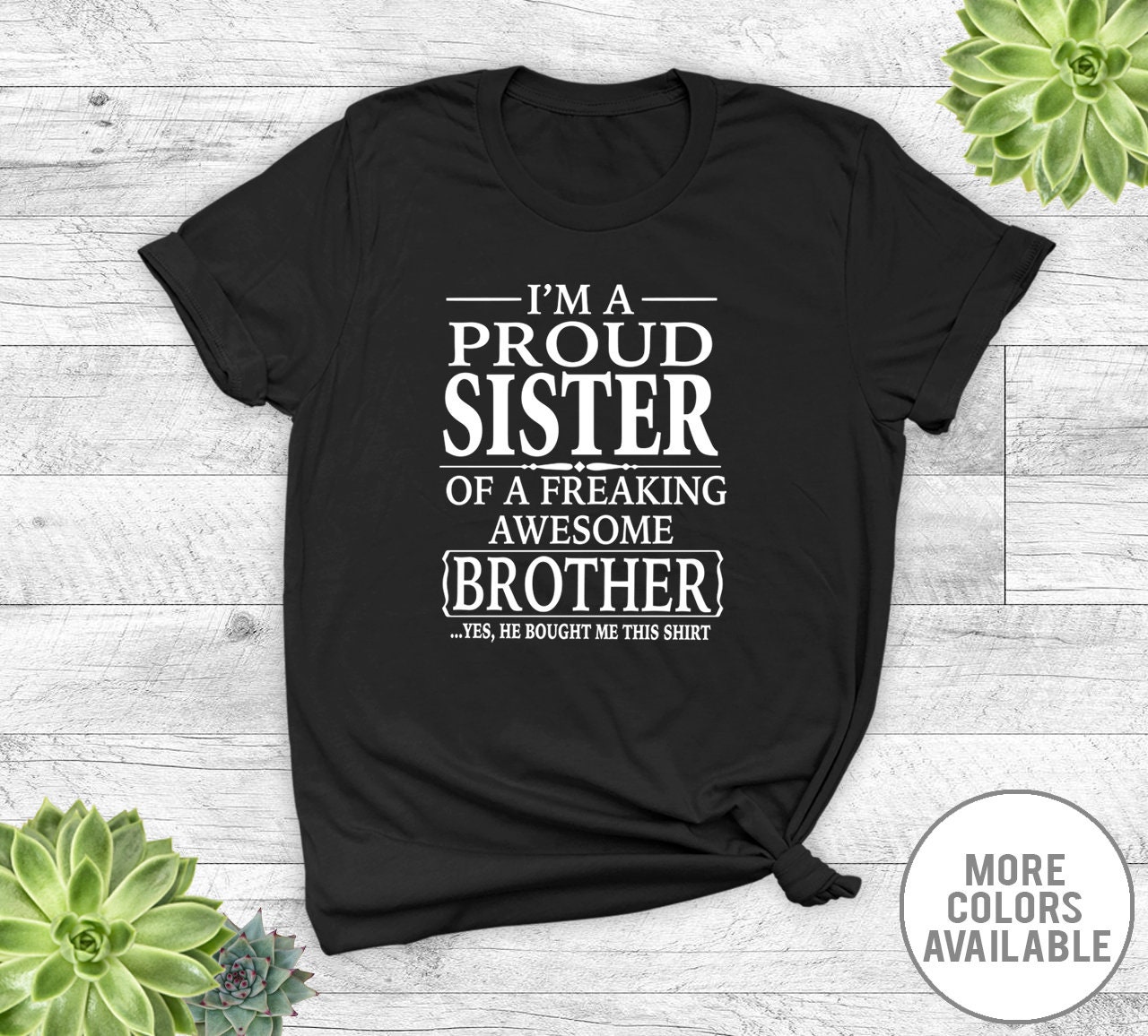 I'm A Proud Brother Of A Freaking Awesome Sister T-Shirt I'm A Proud Brother Of A Freaking Awesome Sister T-Shirt