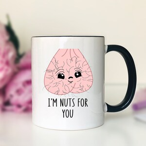 I&#39;m Nuts For You Coffee Mug  Funny Girlfriend Mug Funny Girlfriend Gift - Funny Gift For Her