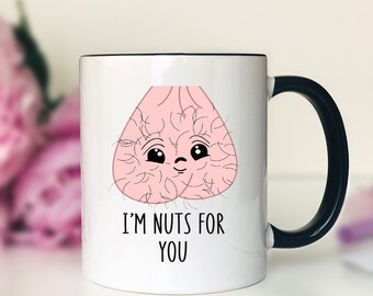 I'm Nuts For You Coffee Mug  Funny Girlfriend Mug Funny Girlfriend Gift - Funny Gift For Her
