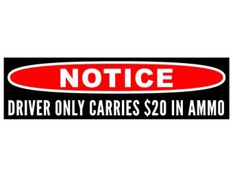 Notice - Drive Only Carries 20 in Ammo  (Vinyl Bumper Sticker or Magnet)