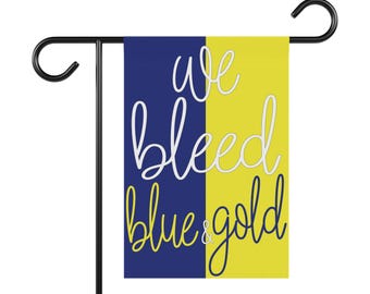 Sports We Bleed Blue and Gold Garden & House Banner - Team, high school soccer, football, ncaa, NFL, MLB, NBA, wnba, nhl