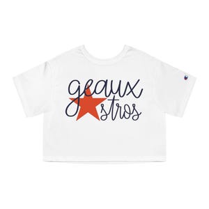 Houston Texas Baseball - Geaux Stros - Champion Women&#39;s Cropped Crop Top T-Shirt