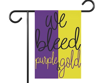 Sports We Bleed Purple and Gold Garden & House Banner - Team, high school, soccer, football, ncaa, NFL, MLB, NBA, wnba, nhl