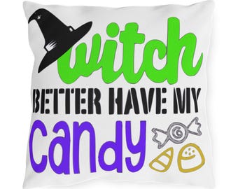 Halloween - Witch Better Have My Candy - Outdoor Throw Pillows