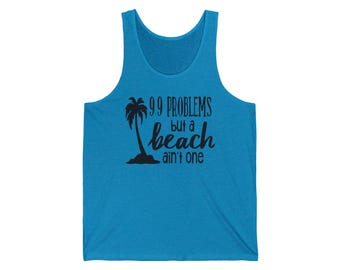 99 Problems But a Beach Ain't One - Unisex Jersey Tank