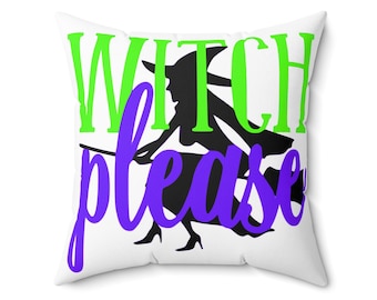 Witch Please - Halloween - Spun Polyester Square Pillow