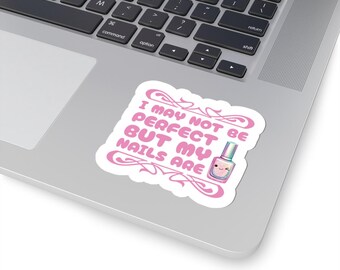 I May Not Be Perfect But My Nails Are Kiss Cut Sticker, Pink Kawaii Nail Polish Vinyl Decal, Coquette Nail Art Stationery, Nail Tech Gift