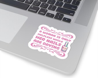 A Woman Is Only Helpless While Her Nails Are Drying Sticker Kiss Cut Vinyl Sticker, Pink Kawaii Nail Art Stationary, Coquette Polish Sticker