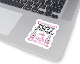 I Want Someone To Look At Me The Way I Look At My Nails Cut Sticker, Coquette Kawaii Nail Polish Sticker, Girly Nail Art Stationary