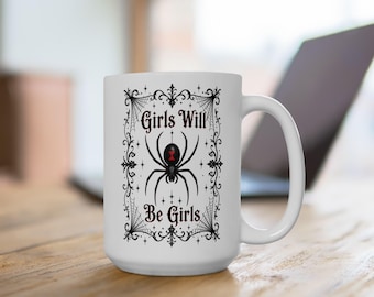 Girls Will Be Girls Spider Coffee Mug 11oz, 15oz, Funny Black Widow Spider White Ceramic Mug, Halloween Themed Cup, Funny Feminist Gift