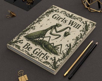 Girls Will Be Girls Praying Mantis Journal, Fun Botanical Style Insect Hardcover Lined Notebook, Antique Print Vibe Diary, Creepy Stationary
