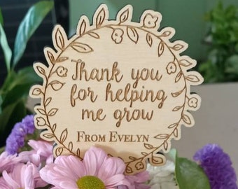 Thanks for helping me grow. Personalised flowers stick