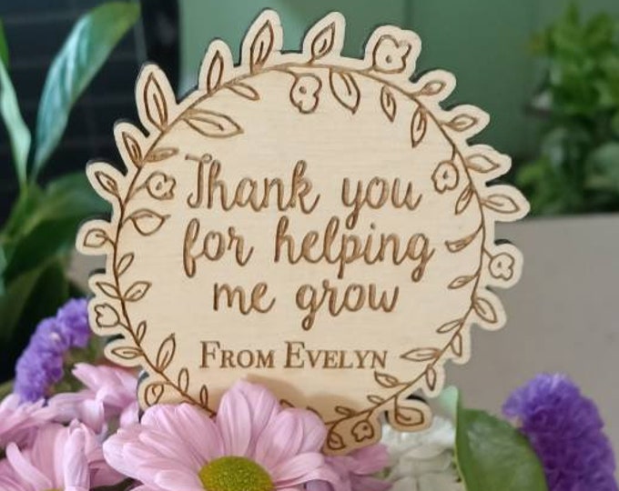 Thanks for helping me grow. Personalised flowers stick
