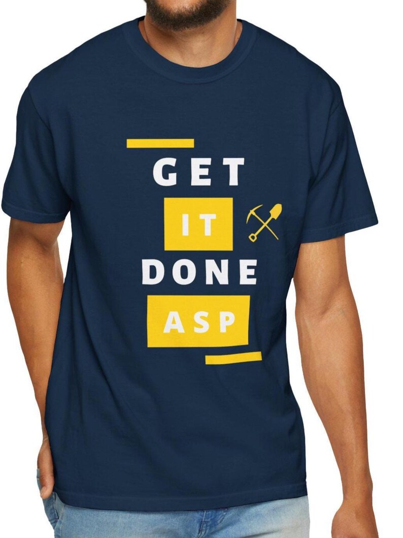 Funny Gold Rush Get It Done ASP Unisex T-shirt, Tony Beets Quote Tee, Mining TV Show Apparel, Gift for Gold Miners, Comfy Graphic Tee image 3