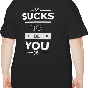 Gold Rush TV Show Unisex Tee - Tony Beets Quote 'Sucks to be You' - Klondike, Alaska, Heavy Cotton T-Shirt, Gift for Reality TV Fans, Mining