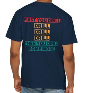 Funny Tony Beets Gold Rush TV Show Unisex Garment-Dyed T-shirt, Drill Drill Drill Quote, Humorous Tee, Gift for Gold Mining Enthusiasts, Men