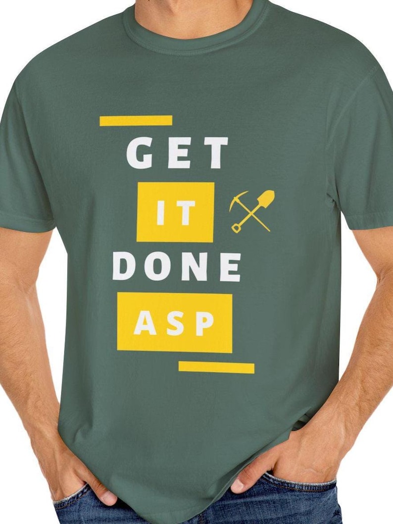 Funny Gold Rush Get It Done ASP Unisex T-shirt, Tony Beets Quote Tee, Mining TV Show Apparel, Gift for Gold Miners, Comfy Graphic Tee image 4