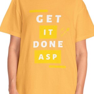 Funny Gold Rush Get It Done ASP Unisex T-shirt, Tony Beets Quote Tee, Mining TV Show Apparel, Gift for Gold Miners, Comfy Graphic Tee image 2