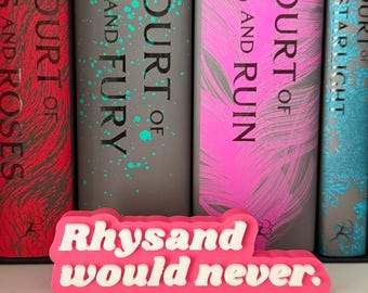 Rhysand Would Never Bookshelf Sign