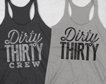 Dirty 30 Tank Top - 30th Birthday Party Ideas - Dirty Thirty shirts - Dirty Thirty Crew Tank Top -Dirty 30 shirt for women -Racerback Tanks