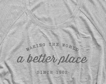 Women&#39;s Funny Birthday Shirt - Making The World A Better Place Since Custom Year, Birthday Shirts For Women - 30th, 40th, & 50th Gift Ideas
